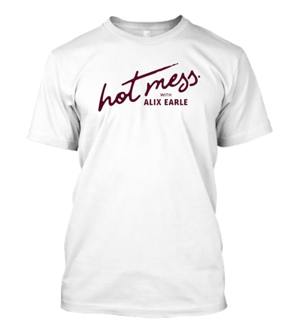 Hot Mess With Alix Earle T-Shirt