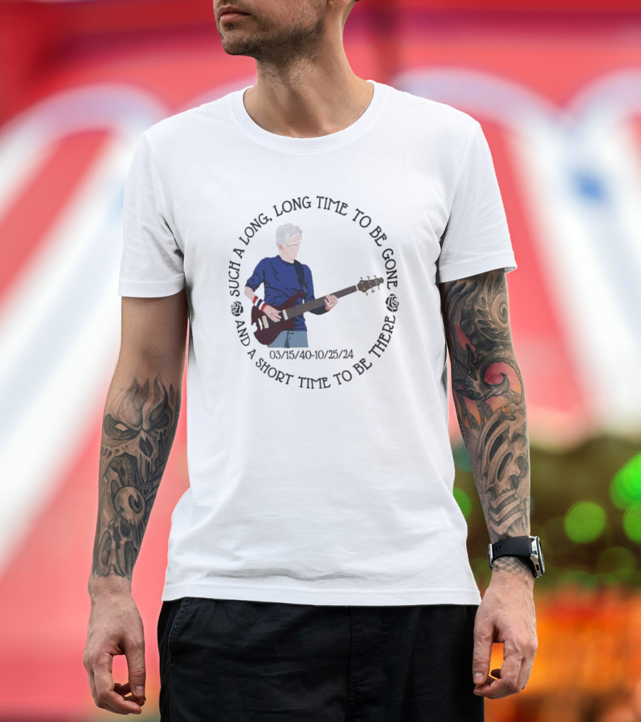 Phil Lesh Grateful Dead Such a Long Time to Be Gone Memorial 03/15/40-10/25/24 T-Shirt