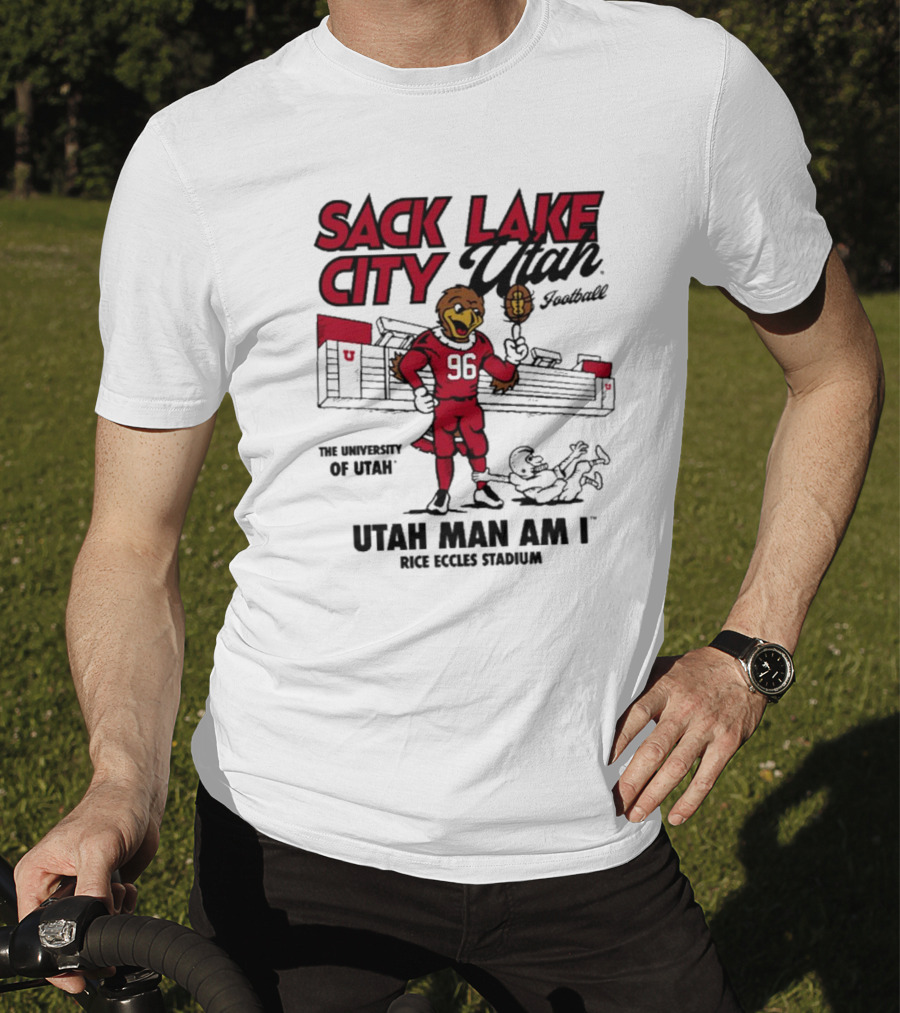 Sack Lake City Utah Football Utah Man Am I Rice Eccles Stadium University Of Utah T-Shirt