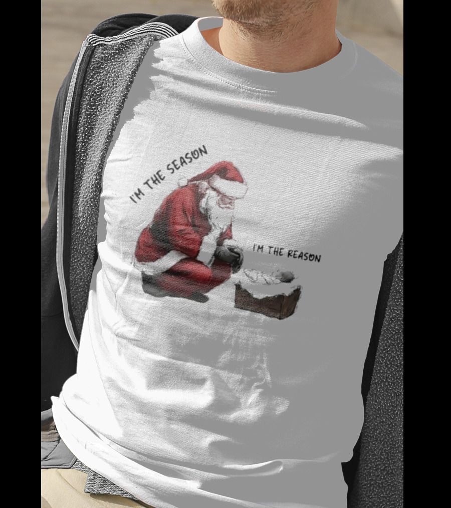 Santa I'm The Season I'm The Reason Christmas T-Shirt