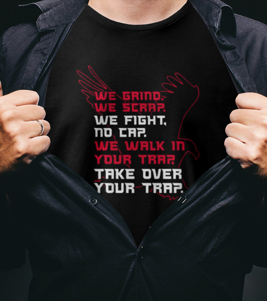 Atlanta Football We Grind We Scrap We Fight No Cap We Walk In Your Trap Take Over Your Trap Hawk Outline T-Shirt