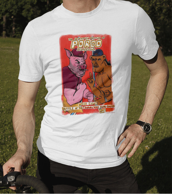 The Seventeen Battles Of Porco Borgogna Week Eight Battle Of The Century Final Dinner Day T-Shirt