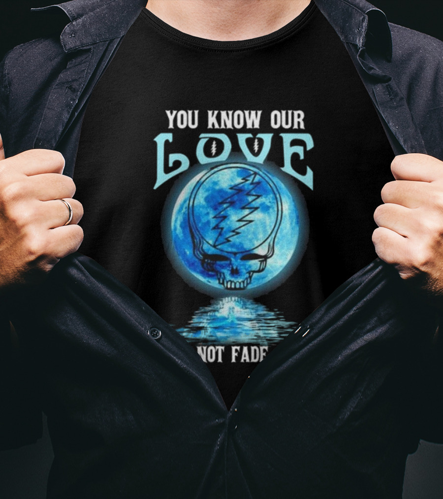 Grateful Dead You Know Our Love Will Not Fade Away Blue Skull Lightning Moon T-Shirt