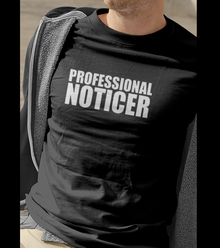PROFESSIONAL NOTICER Text T-Shirt