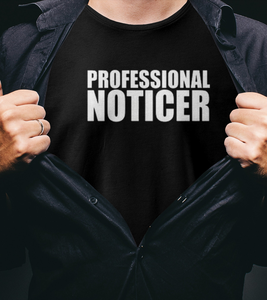 PROFESSIONAL NOTICER Text T-Shirt