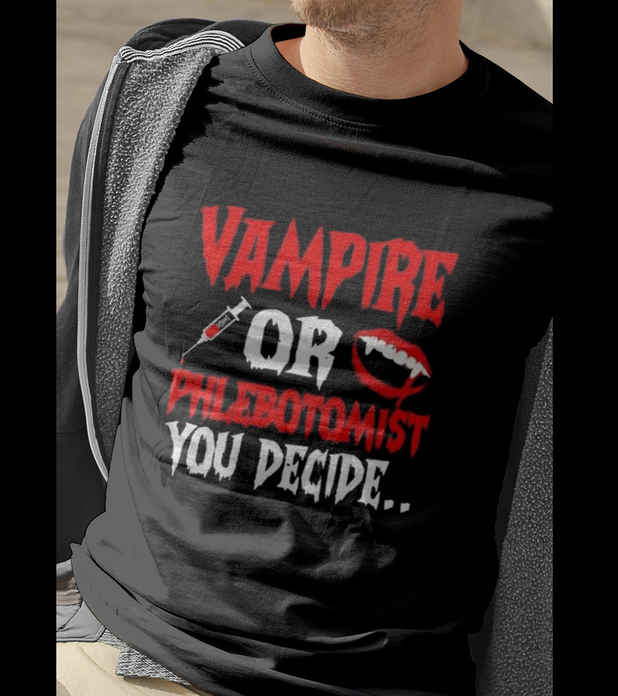 Vampire Or Phlebotomist You Decide Syringe And Fangs Text T-Shirt