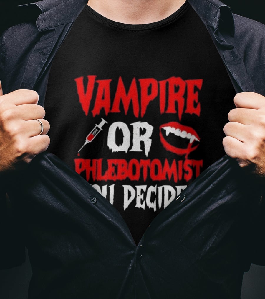 Vampire Or Phlebotomist You Decide Syringe And Fangs Text T-Shirt
