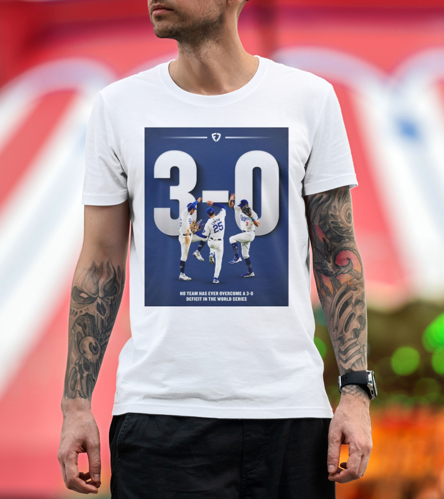 Los Angeles Dodgers No Team Has Ever Overcome A 3-0 Deficit In The World Series 3-0 T-Shirt