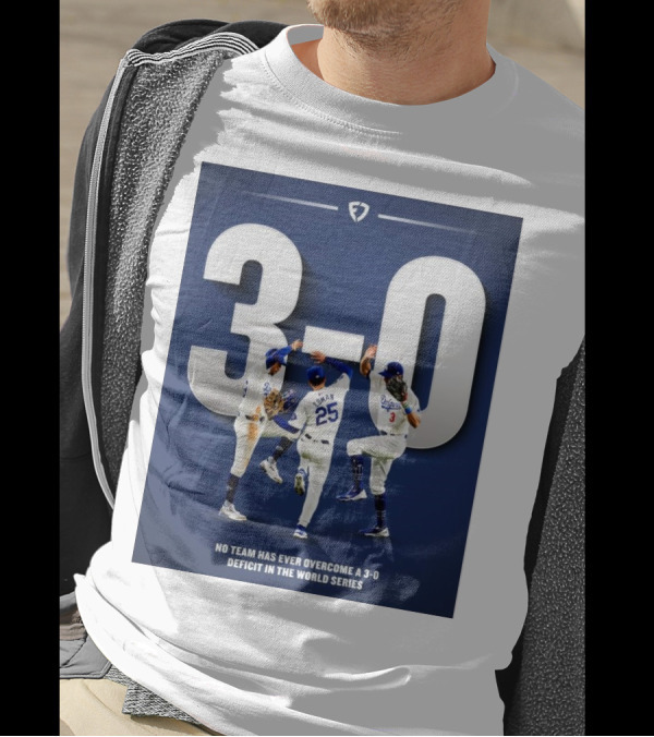Los Angeles Dodgers No Team Has Ever Overcome A 3-0 Deficit In The World Series 3-0 T-Shirt