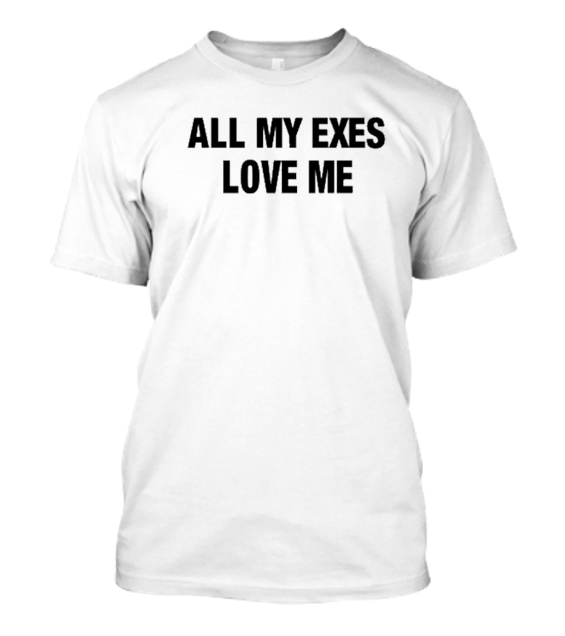 Major Myjah All My Exes Love Me Text T-Shirt