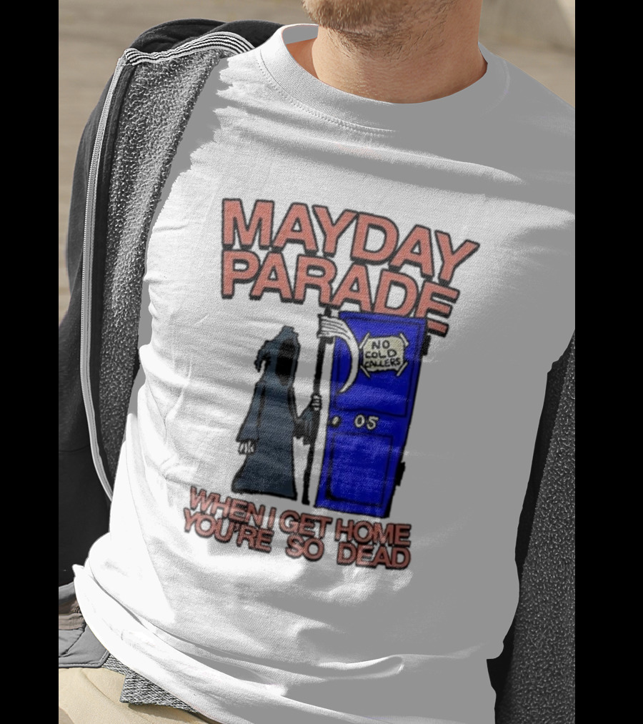 Mayday Parade 05 No Cold Callers When I Get Home You’re So Dead T-Shirt