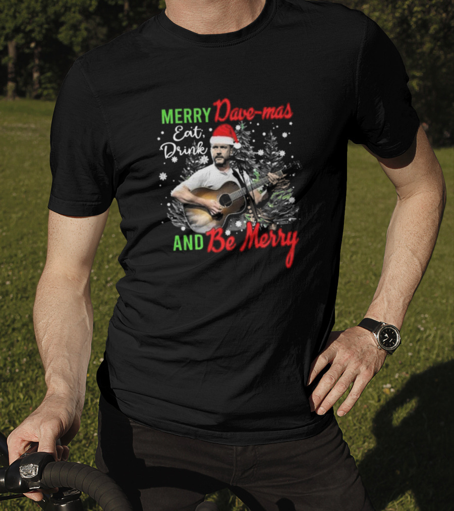 Merry Dave-mas Eat Drink And Be Merry Dave Matthews Band T-Shirt