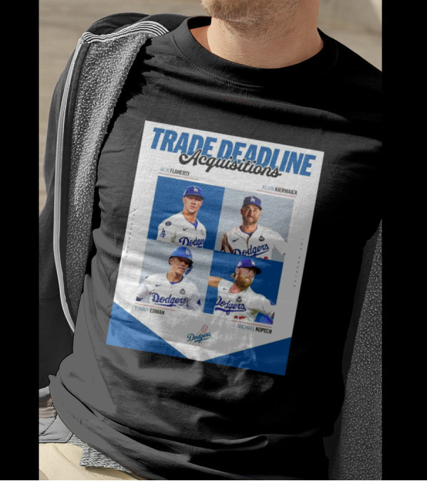 Trade Deadline Acquisitions Jack Flaherty Kevin Kiermaier Tommy Edman Michael Kopech Los Angeles Dodgers MLB T-Shirt