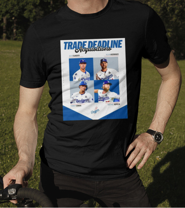 Trade Deadline Acquisitions Jack Flaherty Kevin Kiermaier Tommy Edman Michael Kopech Los Angeles Dodgers MLB T-Shirt