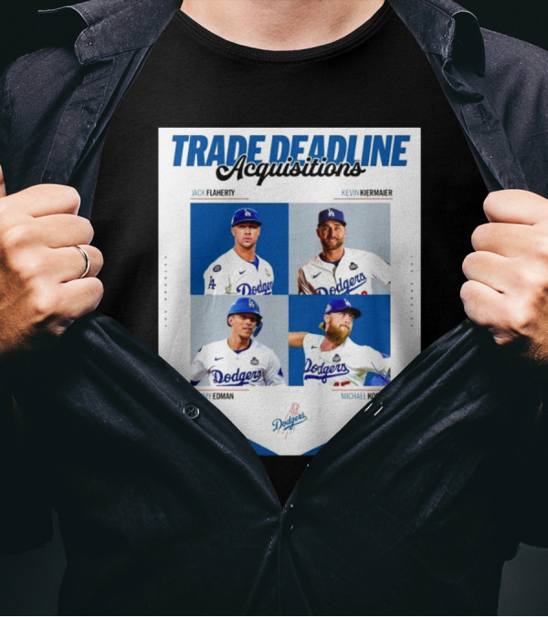 Trade Deadline Acquisitions Jack Flaherty Kevin Kiermaier Tommy Edman Michael Kopech Los Angeles Dodgers MLB T-Shirt