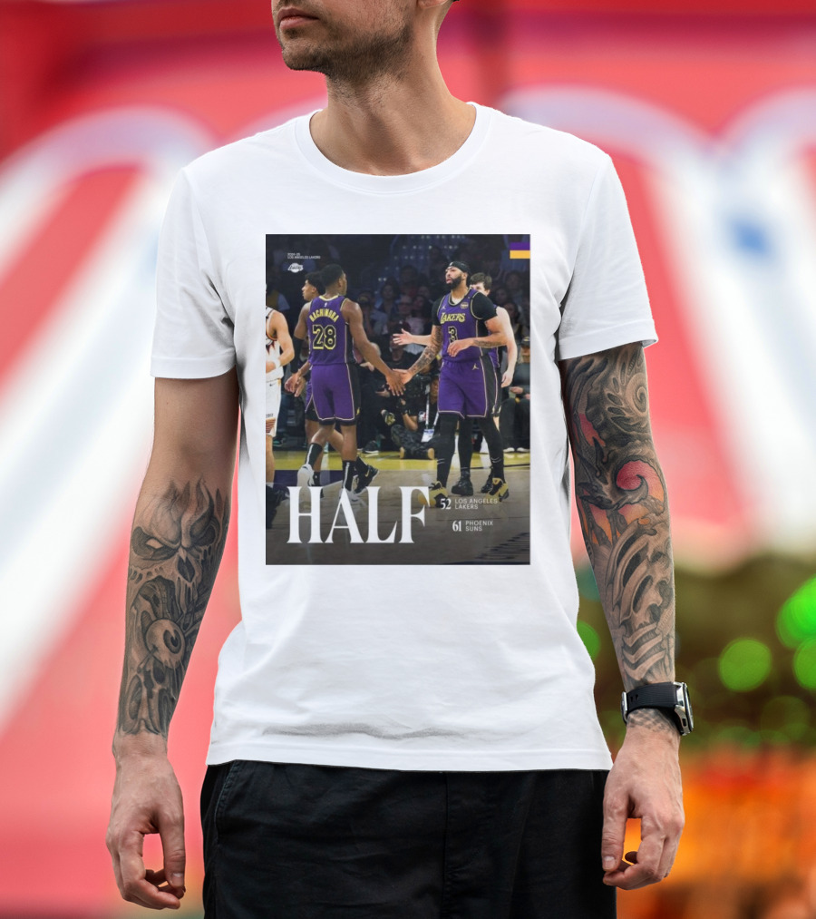 HALF 52 Los Angeles Lakers 61 Phoenix Suns T-Shirt