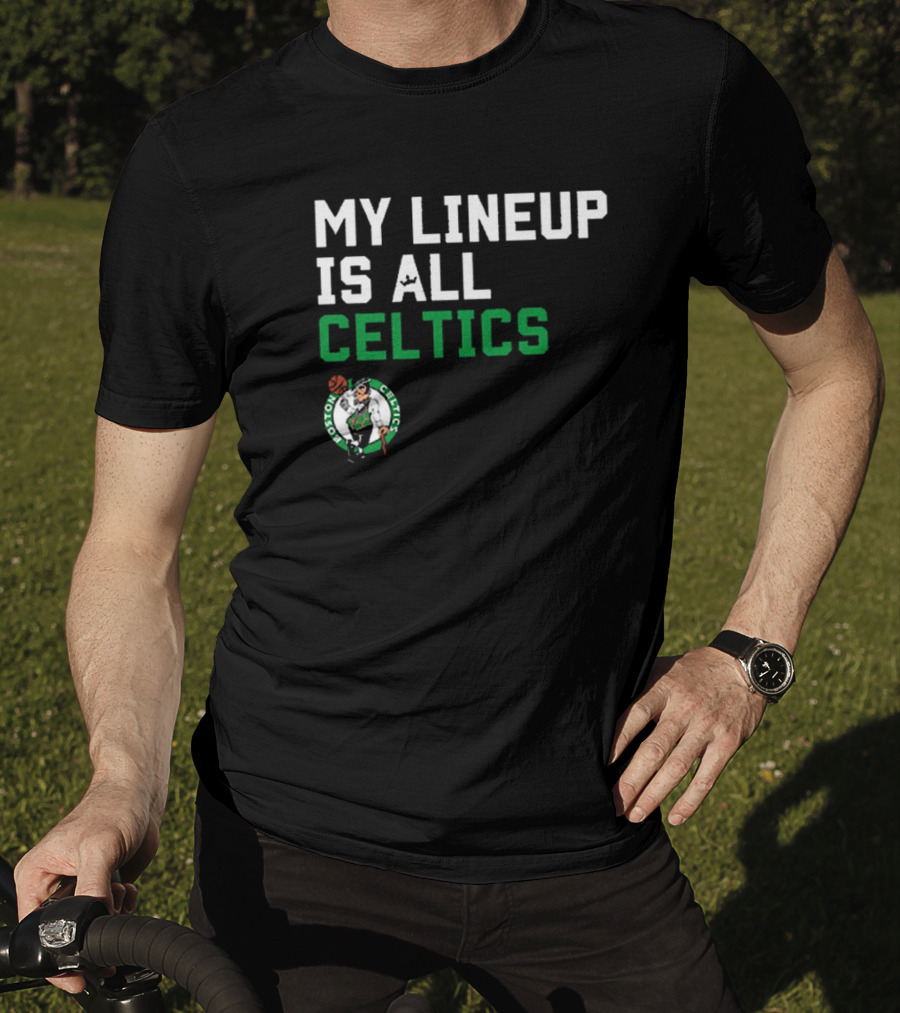 Boston Celtics NBA My Lineup Is All Celtics Basketball Sportiqe Comfy T-Shirt