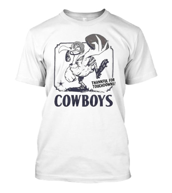 COWBOYS Thankful For Touchdowns Football Bird Cartoon T-Shirt