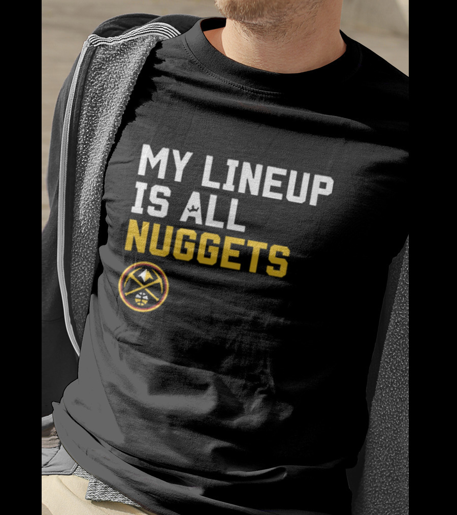 Denver Nuggets NBA My Lineup Is All Nuggets Sportiqe Comfy Basketball T-Shirt