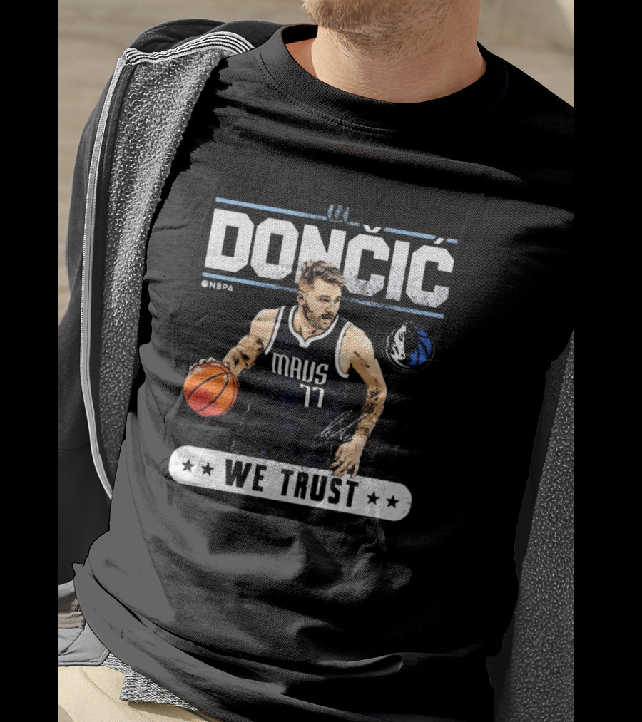 Doncic Mavs 77 NBA Dallas We Trust Signature T-Shirt