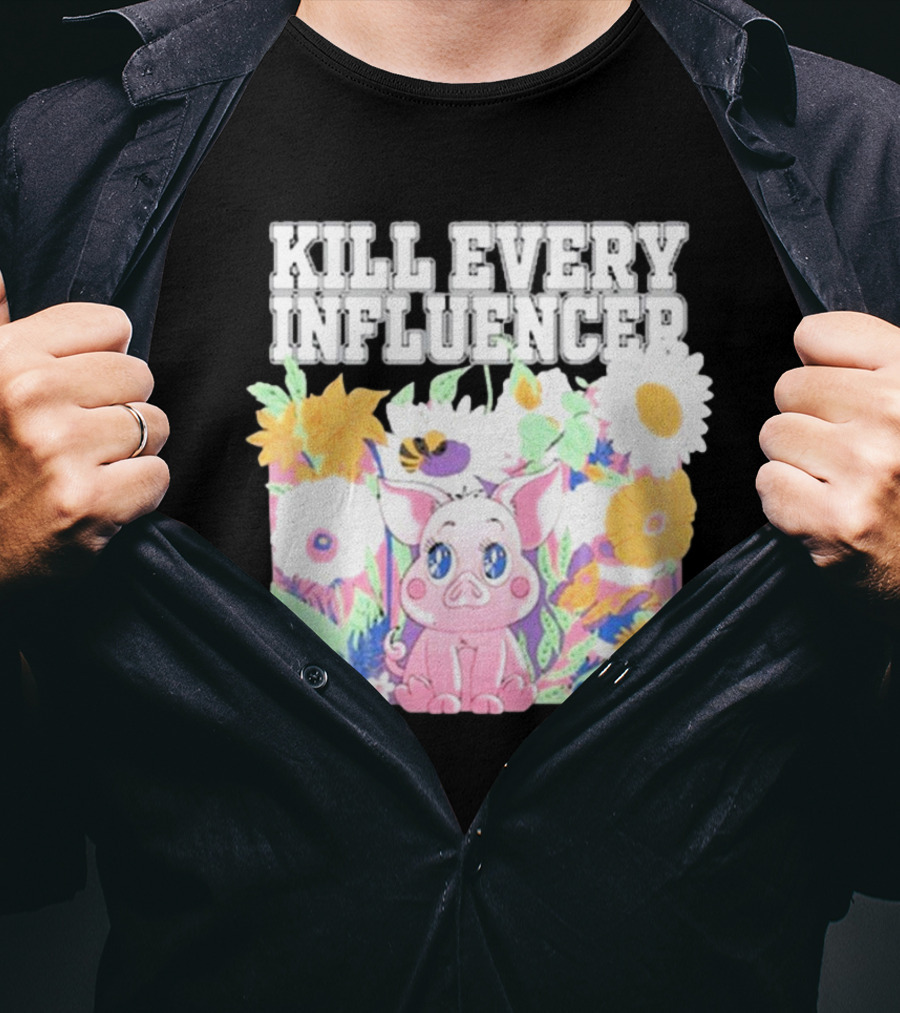 Kill Every Influencer Cute Pig Surrounded By Colorful Flowers T-Shirt