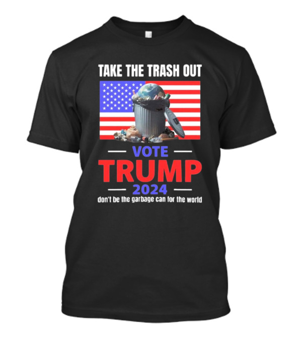 Take The Trash Out American Flag Garbage Can Vote Trump T-Shirt