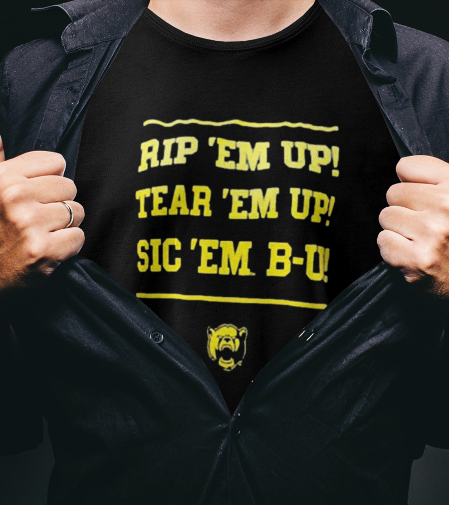 Rip 'Em Up Tear 'Em Up Sic 'Em B-U Baylor Bears T-Shirt