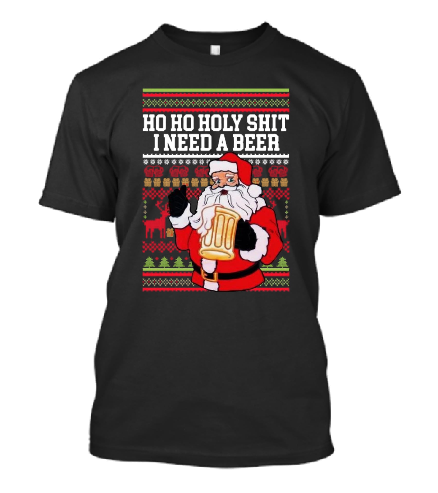 Santa Claus Ho Ho Holy Shit I Need A Beer Ugly Christmas T-Shirt