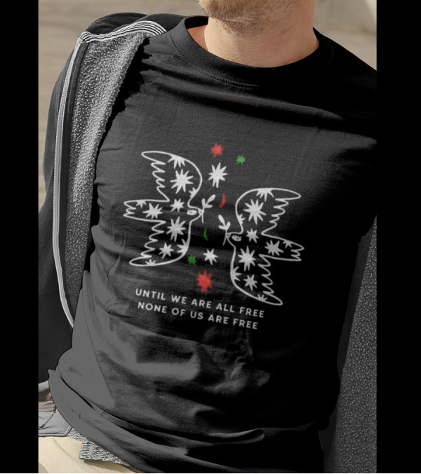Dove Symbolism Until We Are All Free None Of Us Are Free T-Shirt