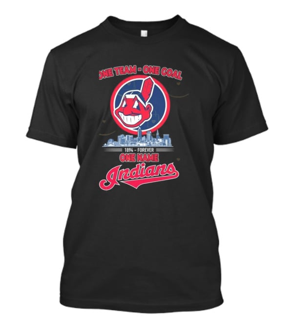 One Team One Goal 1894 Forever One Name Cleveland Indians T-Shirt