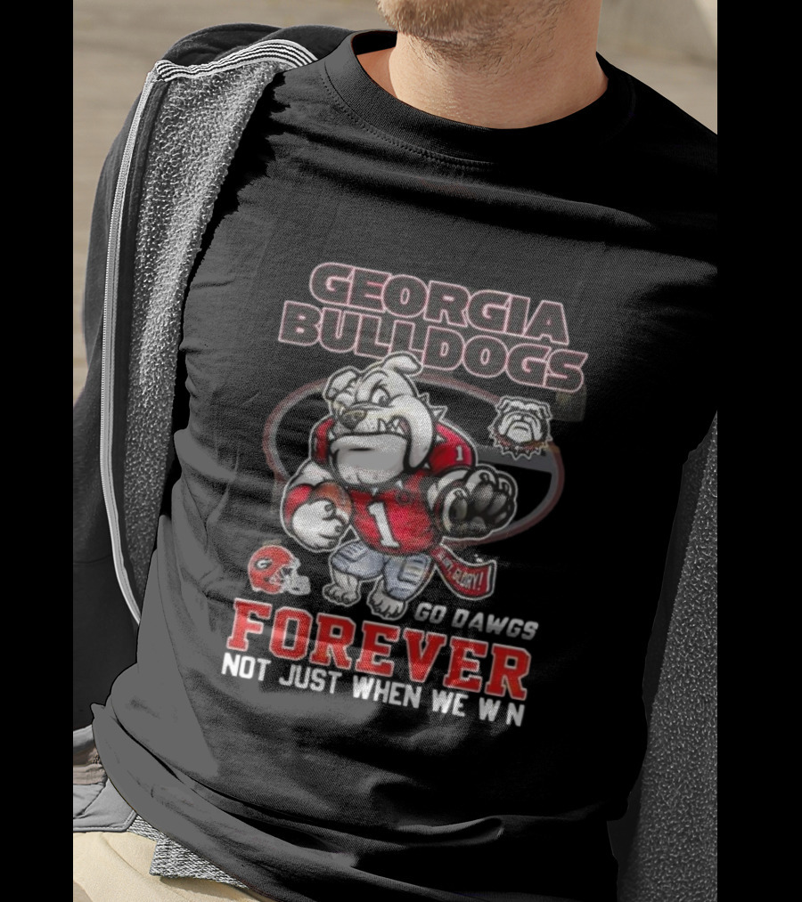Georgia Bulldogs Forever Go Dawgs Mascot Not Just When We Win T-Shirt