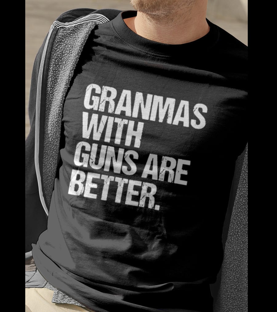 Grandmas With Guns Are Better T-Shirt