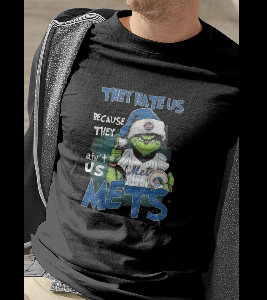 They Hate Us Because They Ain’t Us Mets Grinch T-Shirt
