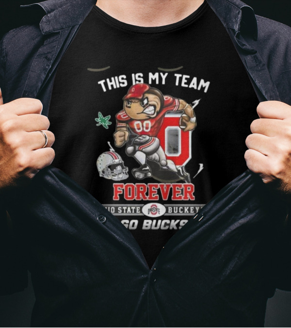 This Is My Team Forever Ohio State Buckeyes Go Bucks 00 Football T-Shirt