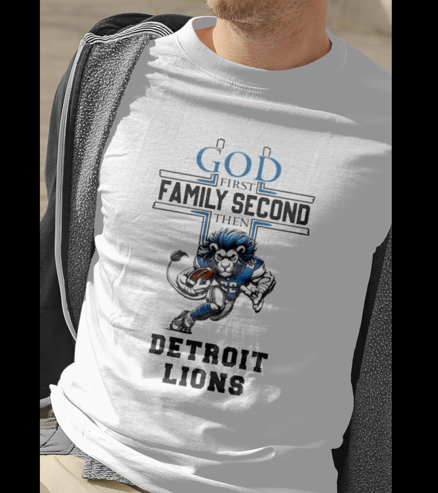 God First Family Second Then Detroit Lions Football Mascot T-Shirt