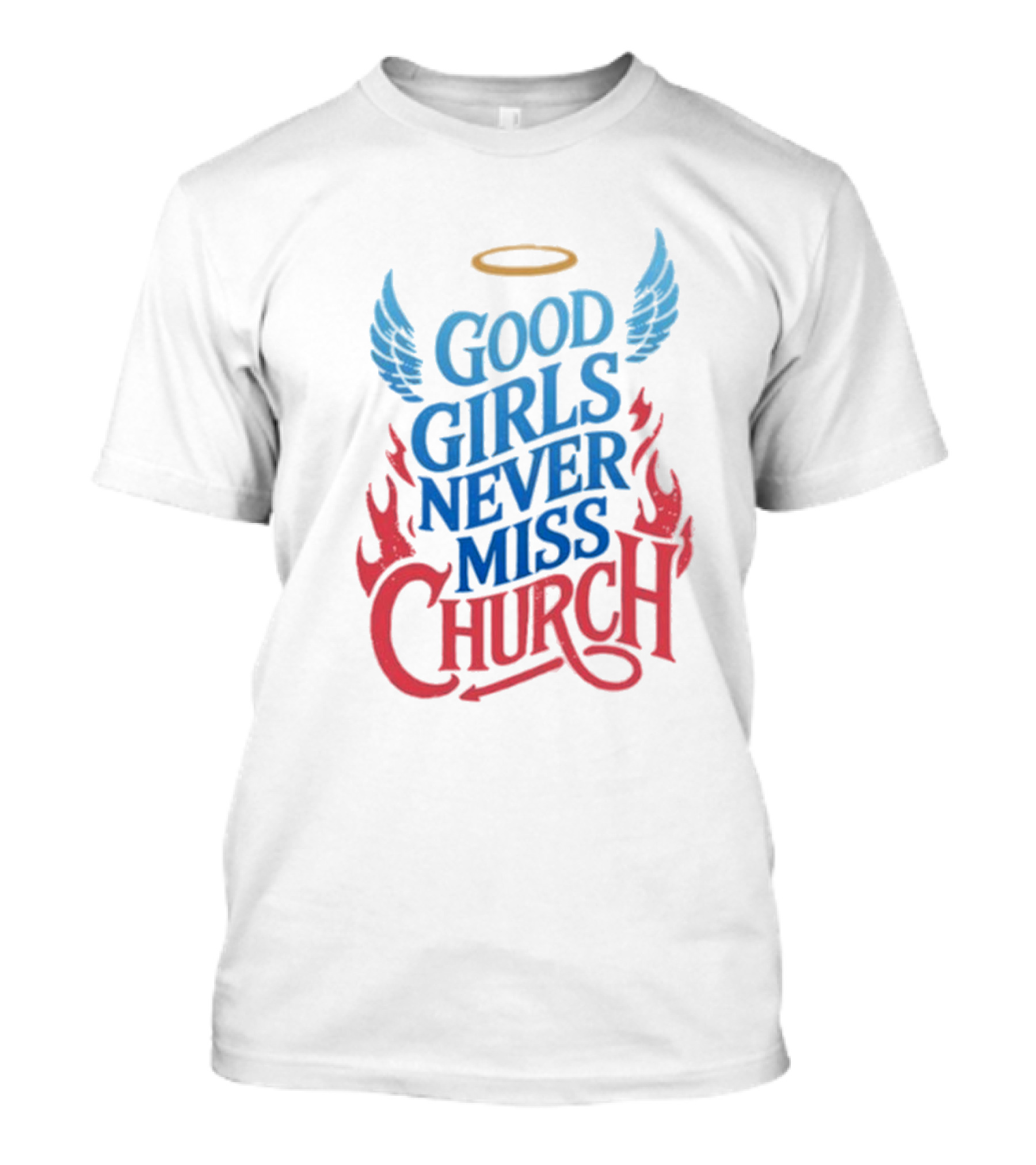 Good Girls Never Miss Church With Halo Wings And Flames T-Shirt