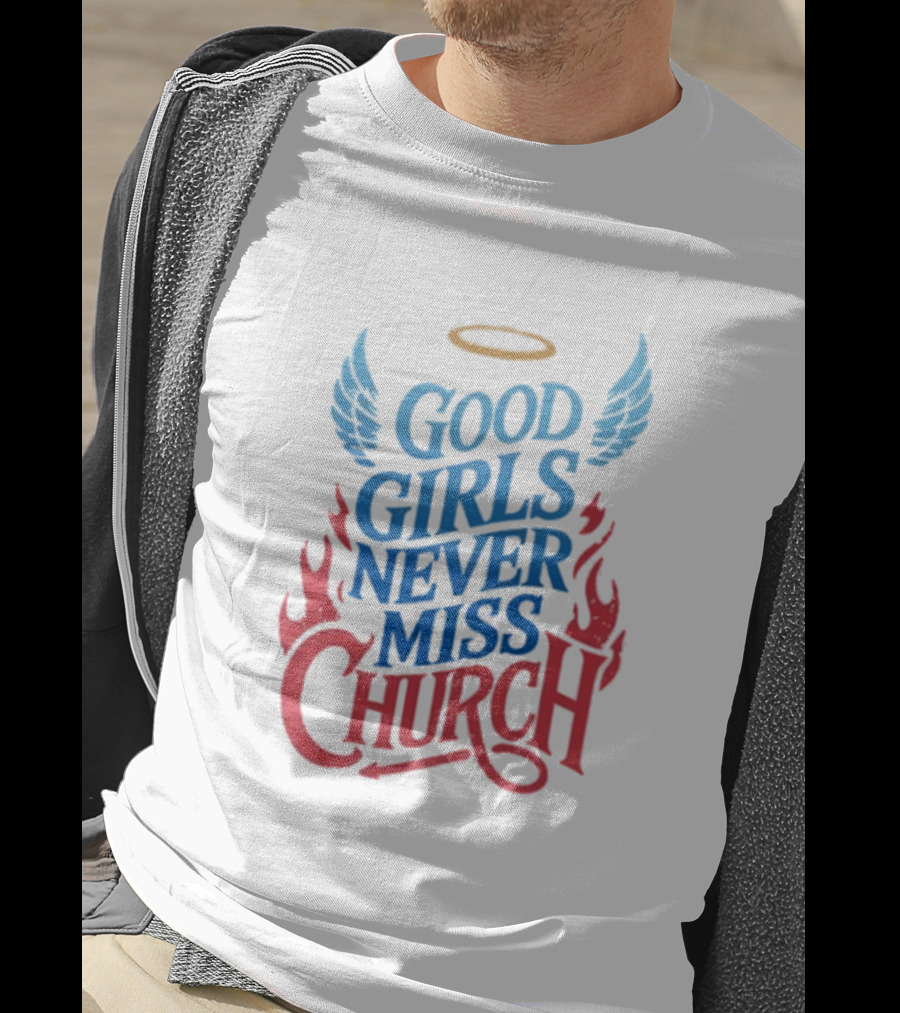 Good Girls Never Miss Church With Halo Wings And Flames T-Shirt