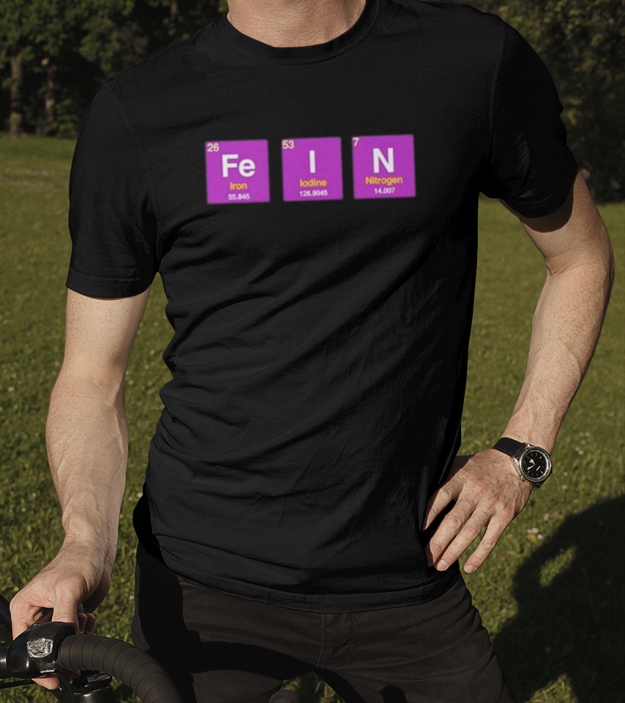Funny Ahh FEIN Elements Iron Iodine Nitrogen Chemistry Blocks T-Shirt