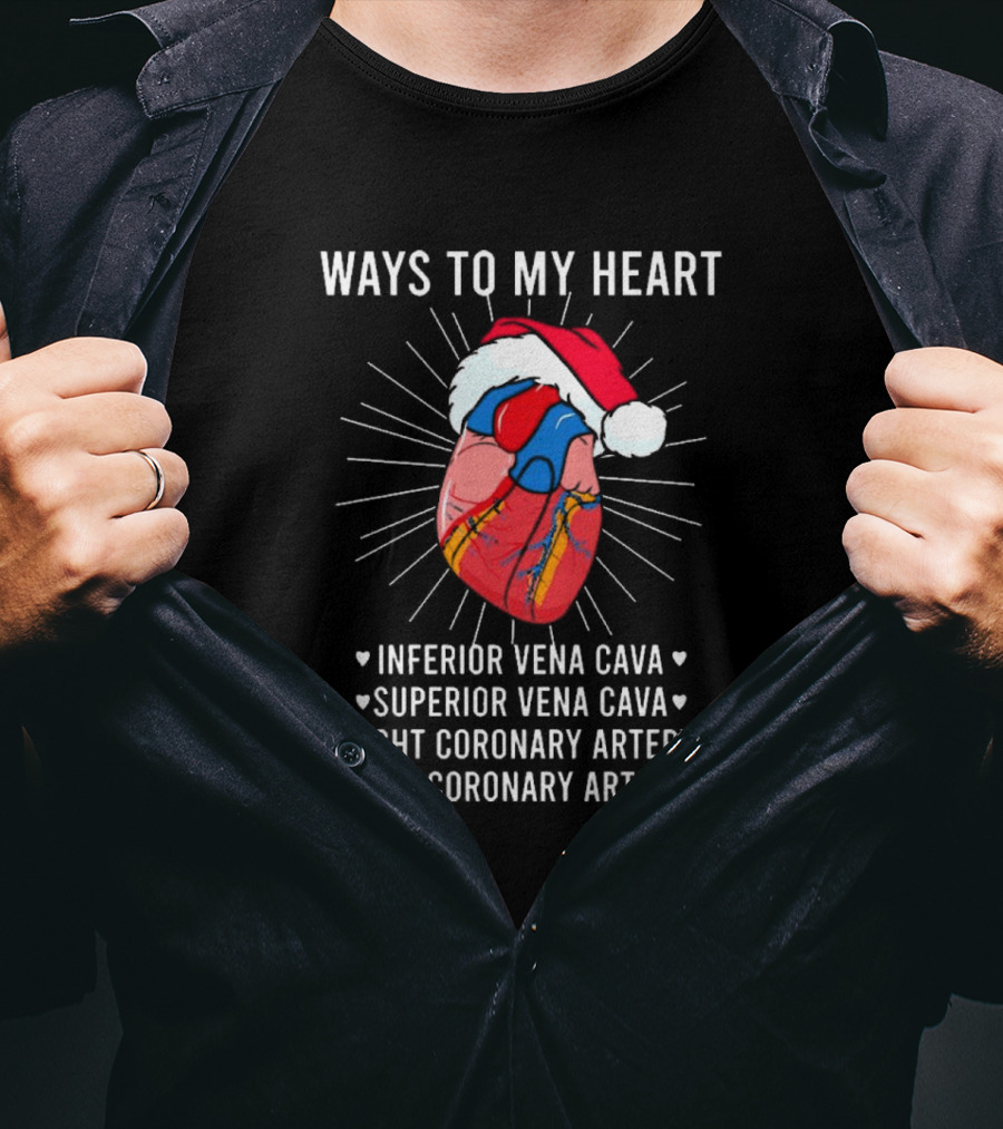 Ways To My Heart Inferior Vena Cava Superior Vena Cava Right Coronary Artery Left Coronary Artery Christmas T-Shirt