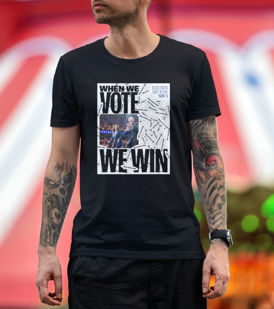 Kamala Walz When We Vote We Win Election Day Is On Nov 5 T-Shirt