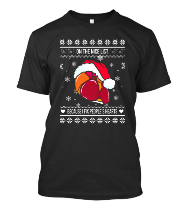 On The Nice List Because I Fix People’s Hearts Cardiologist Ugly Christmas Sweater 2024 Santa Hat Heart T-Shirt