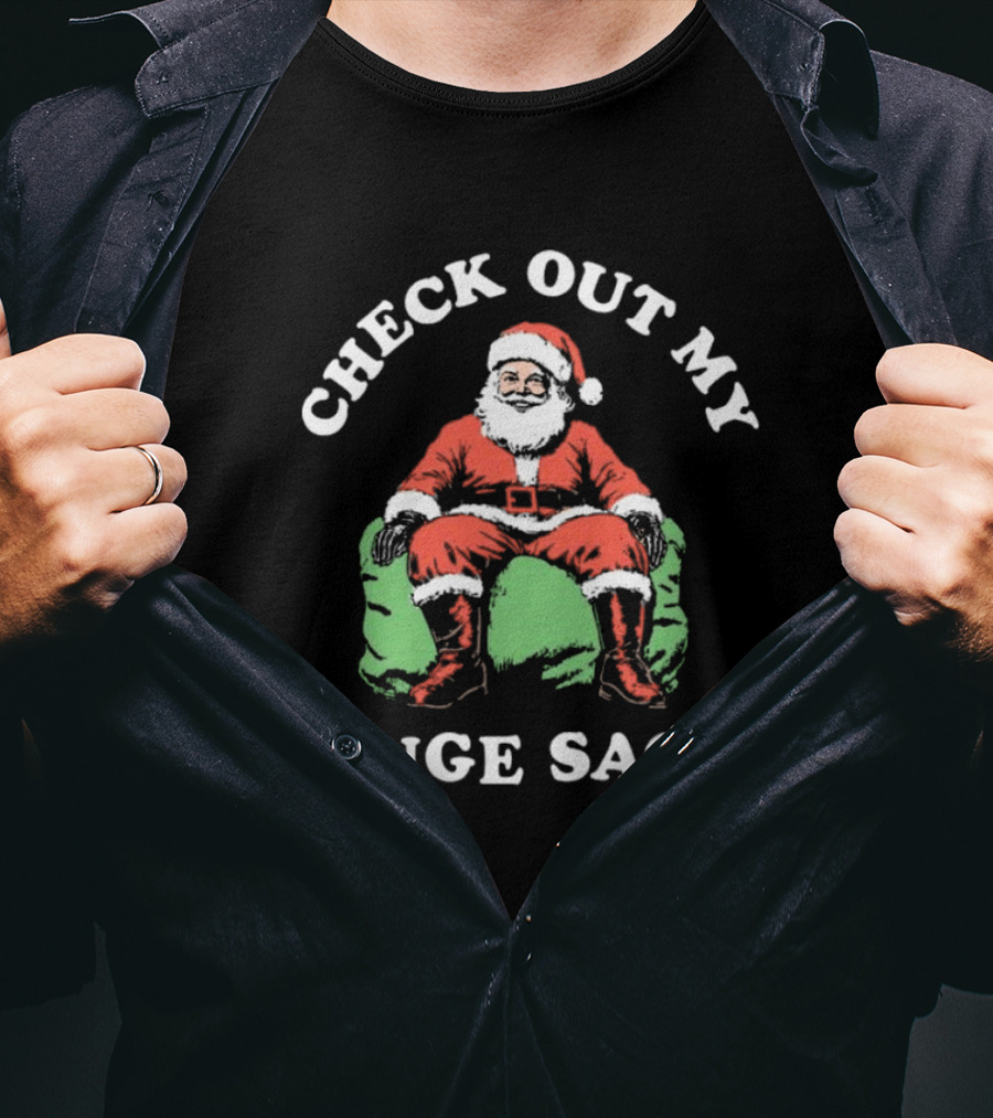Check Out My Huge Sack Santa Claus Christmas T-Shirt