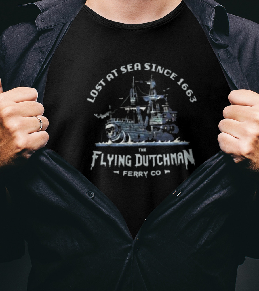 Lost At Sea Since 1663 The Flying Dutchman Ferry Co T-Shirt