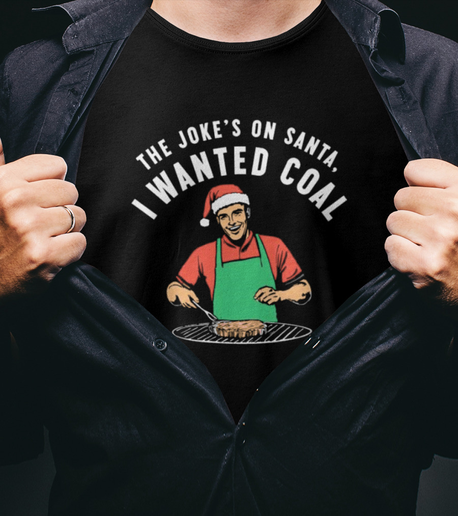The Joke’s On Santa I Wanted Coal Christmas Grill Santa Hat Apron T-Shirt