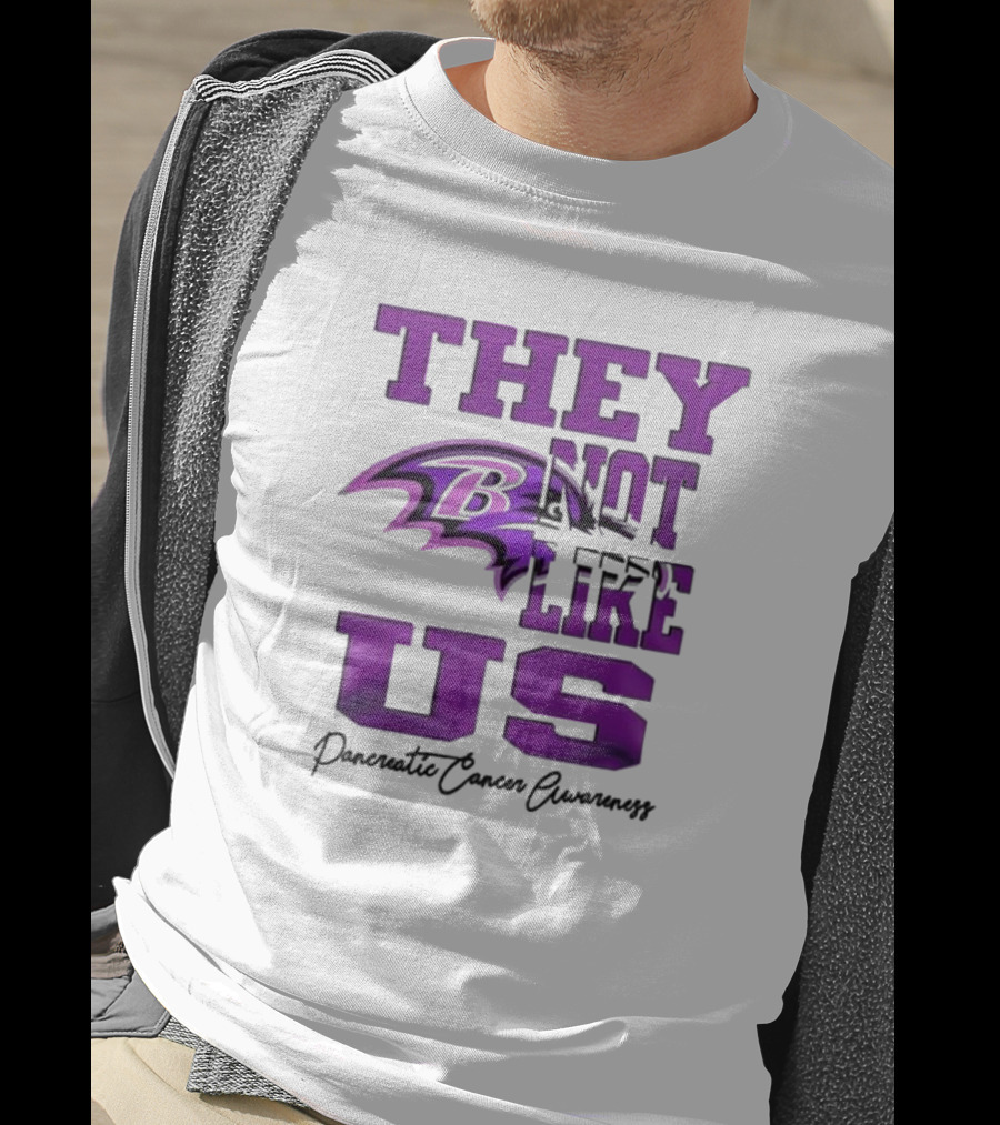 They Not Like Us Baltimore Ravens Pancreatic Cancer Awareness T-Shirt