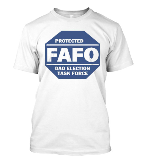 Protected FAFO DAO Election Task Force T-Shirt