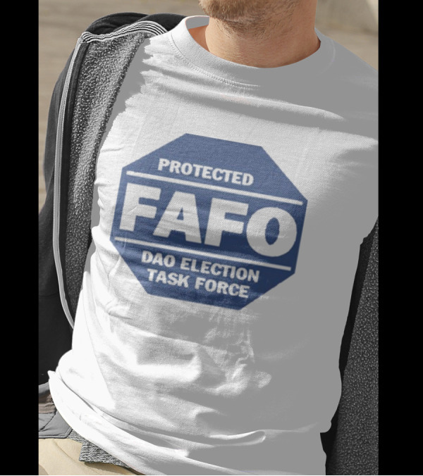 Protected FAFO DAO Election Task Force T-Shirt