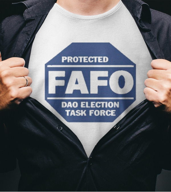 Protected FAFO DAO Election Task Force T-Shirt