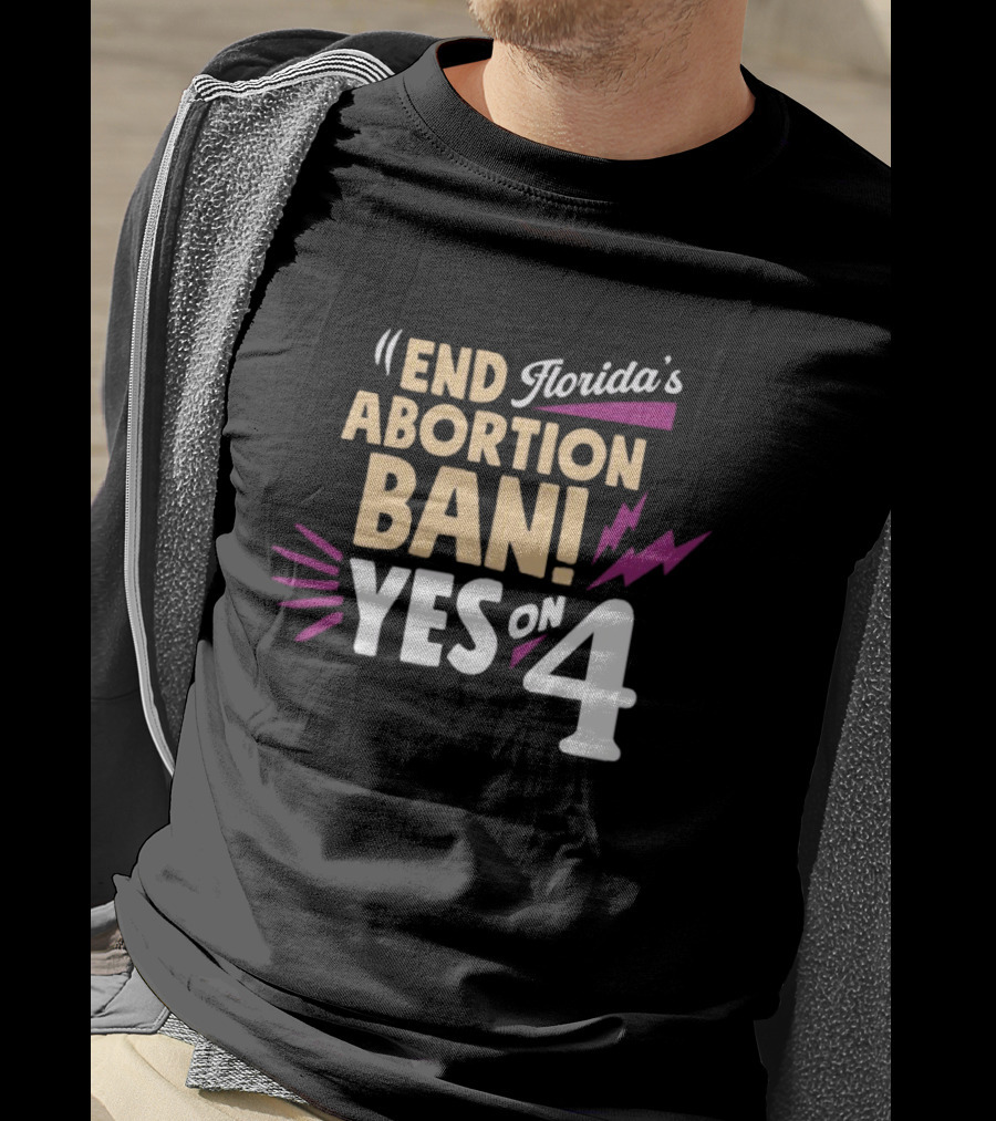 End Florida's Abortion Ban Yes On 4 T-Shirt