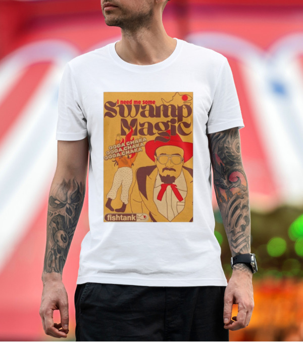 Premium T-Shirt: Fishtank I Need Me Some Swamp Magic Ooga Chaka T-Shirt Fishtank I Need Me Some Swamp Magic Ooga Chaka T-Shirt